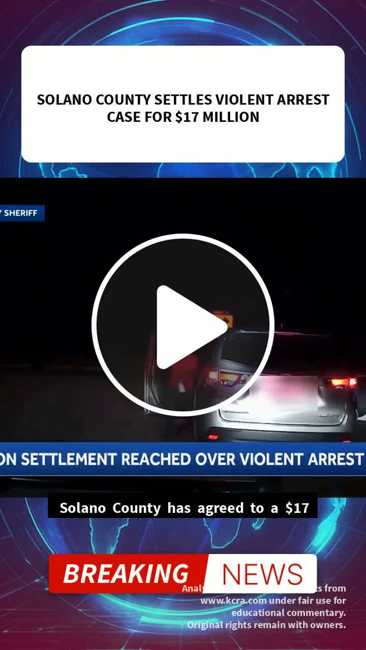 AI news: Solano Co settles $17M arrest case  #SolanoCo#arrest#settle#lawsuit#ai - NewsBreak